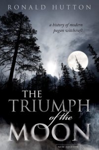 cover of the book The Triumph of the Moon: A History of Modern Pagan Witchcraft : A History of Modern Pagan Witchcraft