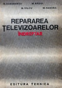 cover of the book Repararea Televizoarelor - Indreptar