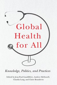 cover of the book Global Health for All: Knowledge, Politics, and Practices