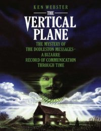 cover of the book The Vertical Plane: The Mystery of the Dodleston Messages Webster, Ken