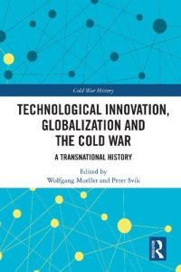 cover of the book Technological Innovation, Globalization and the Cold War: A Transnational History