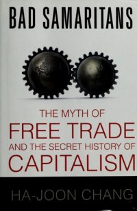 cover of the book Bad Samaritans: the myth of free trade and the secret history of capitalism