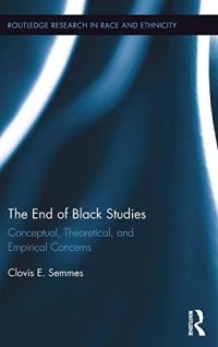 cover of the book The End of Black Studies: Conceptual, Theoretical, and Empirical Concerns