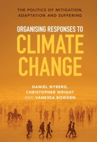 cover of the book Organising Responses to Climate Change: The Politics of Mitigation, Adaptation and Suffering