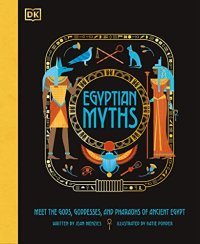 cover of the book Egyptian Myths: Meet the Gods, Goddesses, and Pharaohs of Ancient Egypt