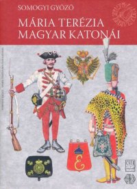 cover of the book Mária Terézia magyar katonái