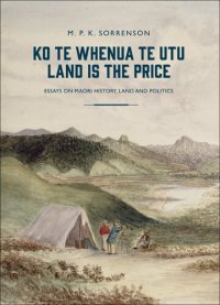 cover of the book Ko Te Whenua Te Utu / Land is the Price