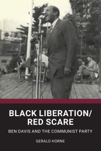 cover of the book Black Liberation / Red Scare: Ben Davis and the Communist Party