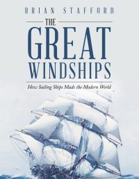 cover of the book The Great Windships: How Sailing Ships Made the Modern World