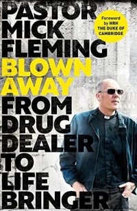 cover of the book Blown Away: From Drug Dealer to Life Bringer: Foreword by HRH the Duke of Cambridge