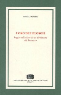 cover of the book L'oro dei filosofi. Saggio sulle idee di un alchimista del Trecento