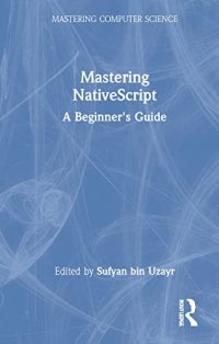 cover of the book Mastering NativeScript: A Beginner's Guide (Mastering Computer Science)