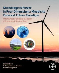 cover of the book Knowledge is Power in Four Dimensions: Models to Forecast Future Paradigm: With Artificial Intelligence Integration in Energy and Other Use Cases