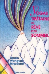 cover of the book les yogas tibetains du reve et du sommeil (Tenzin Wangyal)