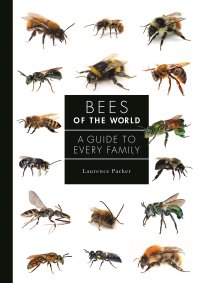 cover of the book Bees of the World: A Guide to Every Family (A Guide to Every Family, 5)