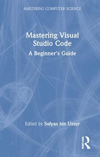 cover of the book Mastering Visual Studio Code: A Beginner's Guide (Mastering Computer Science)