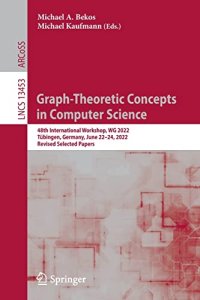 cover of the book Graph-Theoretic Concepts in Computer Science: 48th International Workshop, WG 2022, Tübingen, Germany, June 22–24, 2022, Revised Selected Papers