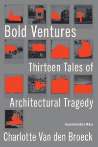 cover of the book Bold Ventures: Thirteen Tales of Architectural Tragedy