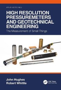 cover of the book High Resolution Pressuremeters and Geotechnical Engineering: The measurement of small things (Applied Geotechnics)