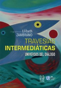 cover of the book Travesías Intermediáticas. Universos del Diálogo