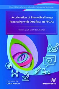 cover of the book Acceleration of Biomedical Image Processing with Dataflow on FPGAs