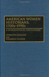 cover of the book American Women Historians, 1700s-1990s: A Biographical Dictionary