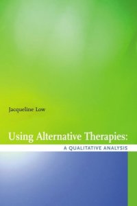 cover of the book Using Alternative Therapies: A Qualitative Analysis