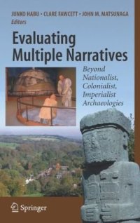 cover of the book Evaluating Multiple Narratives: Beyond Nationalist, Colonialist, Imperialist Archaeologies