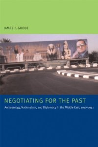 cover of the book Negotiating for the Past: Archaeology, Nationalism, and Diplomacy in the Middle East, 1919-1941