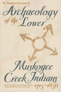 cover of the book Archaeology of the Lower Muskogee Creek Indians, 1715-1836