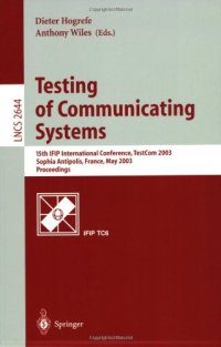 cover of the book Testing of Communicating Systems: 15th IFIP International Conference, TestCom 2003, Sophia Antipolis, France, May 26–28, 2003 Proceedings