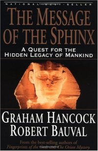 cover of the book The Message of the Sphinx: A Quest for the Hidden Legacy of Mankind