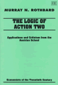 cover of the book The Logic of Action II: Applications and Criticism from the Austrian School 