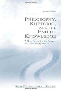 cover of the book Philosophy, Rhetoric, and the End of Knowledge: A New Beginning for Science and Technology Studies