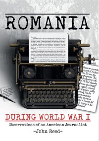 cover of the book Romania during World War I: Observations of an American Journalist