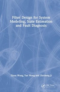 cover of the book Filter Design for System Modeling, State Estimation and Fault Diagnosis