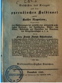 cover of the book Geschichte des Krieges auf der pyrenäischen Halbinsel unter Kaiser Napoleon: begleitet von Schilderungen der politisch oder militairisch wichtigsten Personen, von Landschaften, Städten, von Sitten, Gebräuchen und Charakteren der Bewohner des Kriegsschaupl