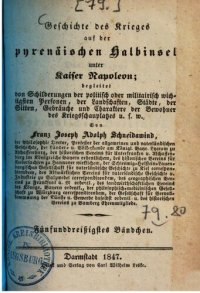 cover of the book Geschichte des Krieges auf der pyrenäischen Halbinsel unter Kaiser Napoleon: begleitet von Schilderungen der politisch oder militairisch wichtigsten Personen, von Landschaften, Städten, von Sitten, Gebräuchen und Charakteren der Bewohner des Kriegsschaupl