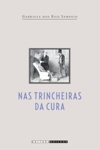 cover of the book Nas trincheiras da cura: as diferentes medicinas no Rio de Janeiro imperial