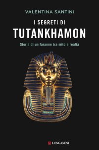 cover of the book I segreti di Tutankhamon. Storia di un faraone tra mito e realtà