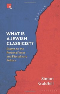 cover of the book What Is a Jewish Classicist?: Essays on the Personal Voice and Disciplinary Politics