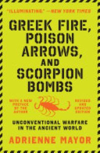 cover of the book Greek Fire, Poison Arrows, and Scorpion Bombs: Unconventional Warfare in the Ancient World