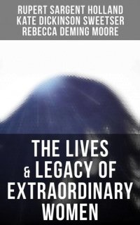 cover of the book The Lives Legacy of Extraordinary Women