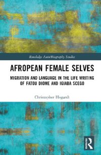 cover of the book Afropean Female Selves: Migration and Language in the Life Writing of Fatou Diome and Igiaba Scego