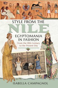 cover of the book Style from the Nile: Egyptomania in Fashion From the 19th Century to the Present Day