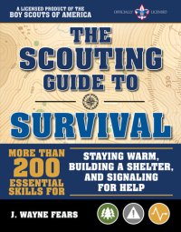 cover of the book The Scouting Guide to Survival: More than 200 Essential Skills for Staying Warm, Building a Shelter, and Signaling for Help