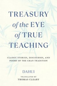 cover of the book Treasury of the Eye of True Teaching : Classic Stories, Discourses, and Poems of the Chan Tradition