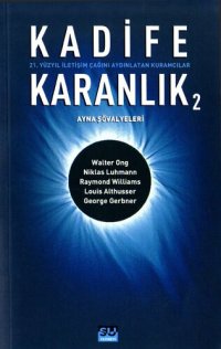 cover of the book Kadife Karanlık 2 / 21. Yüzyıl İletişim Çağını Aydınlatan Kuramcılar