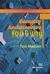 cover of the book Security Architecture – How & Why (River Publishers Series in Security and Digital Forensics)