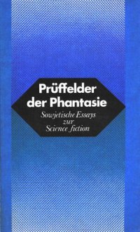 cover of the book Prüffelder der Phantasie. Sowjetische Essays zur Science fiction.